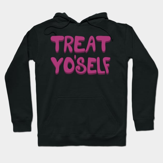 Treat Yo'self Hoodie by Anchored Mae